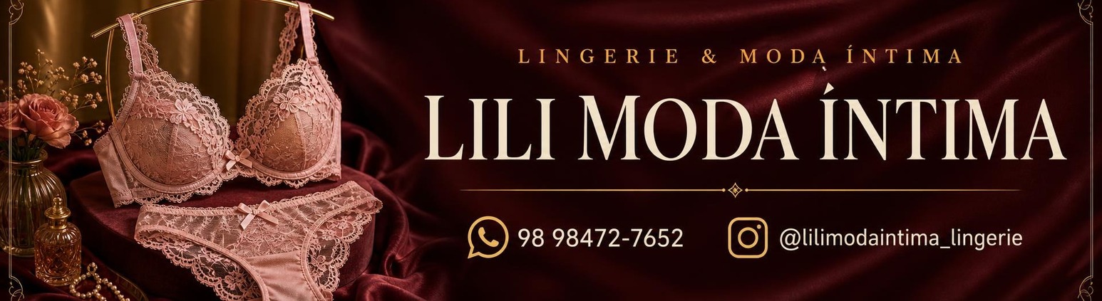 Lili Moda Íntima — lingerie, WhatsApp 98 98472-7652, Instagram @lilimodaintima_lingerie